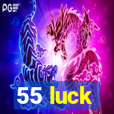 55 luck